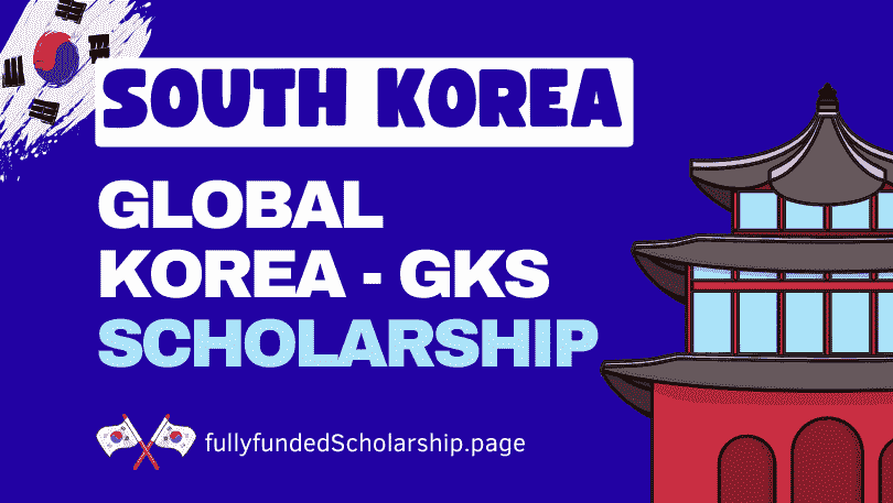 Global Korea Scholarships (GKS-U) 2024-2025 University & Embassy Track Application Method